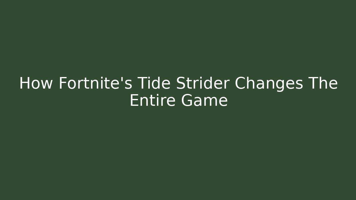 How Fortnite's Tide Strider Changes The Entire Game