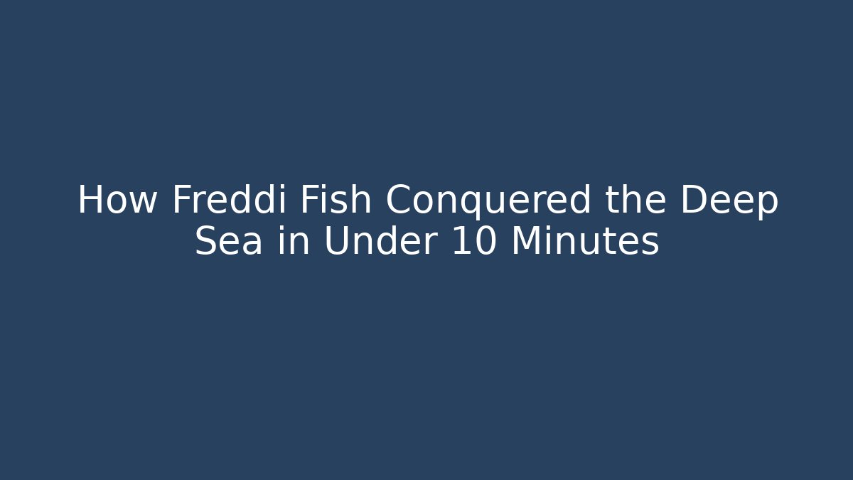 How Freddi Fish Conquered the Deep Sea in Under 10 Minutes