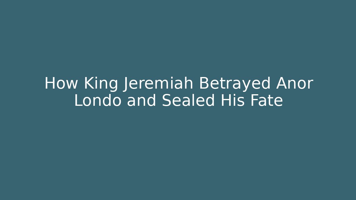 How King Jeremiah Betrayed Anor Londo and Sealed His Fate