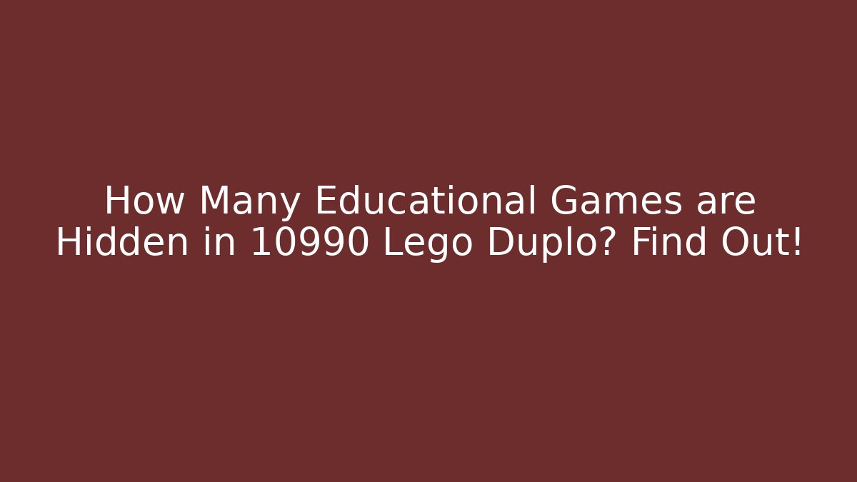 How Many Educational Games are Hidden in 10990 Lego Duplo? Find Out!