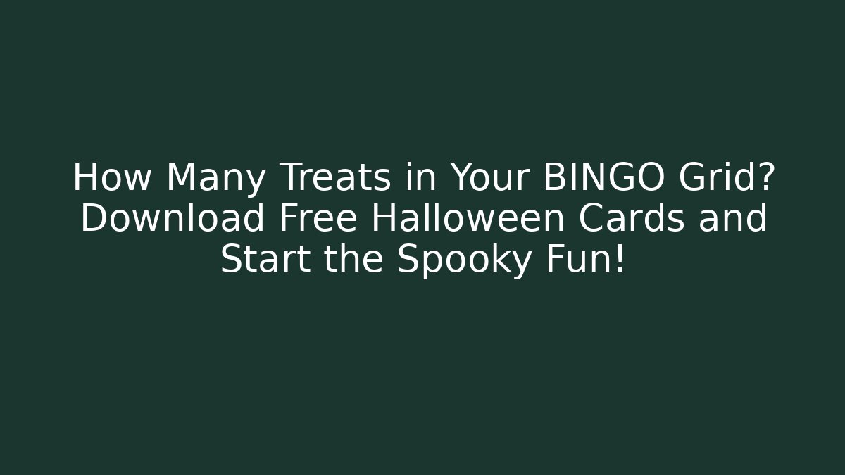 How Many Treats in Your BINGO Grid? Download Free Halloween Cards and Start the Spooky Fun!