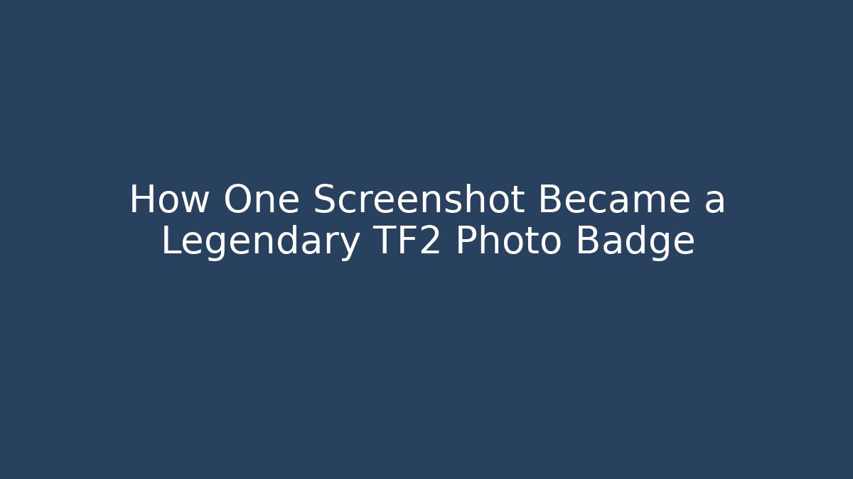 How One Screenshot Became a Legendary TF2 Photo Badge