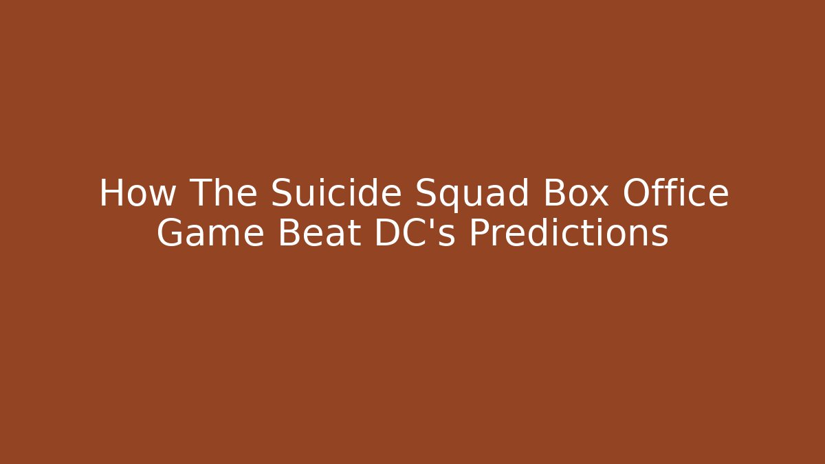 How The Suicide Squad Box Office Game Beat DC's Predictions
