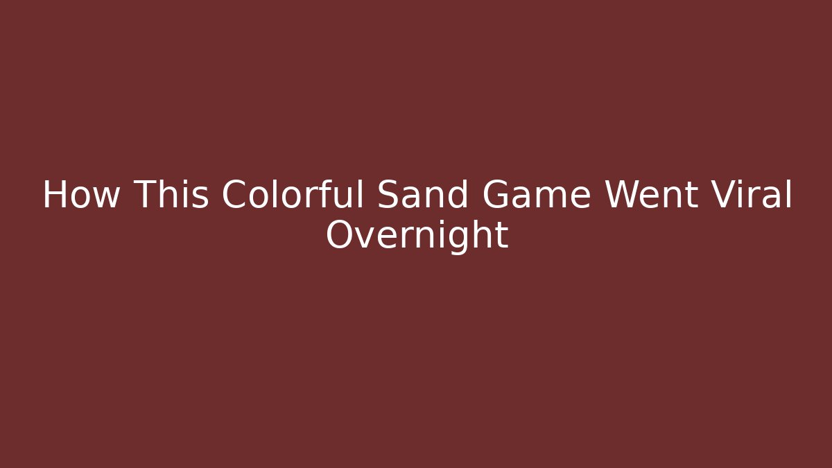 How This Colorful Sand Game Went Viral Overnight