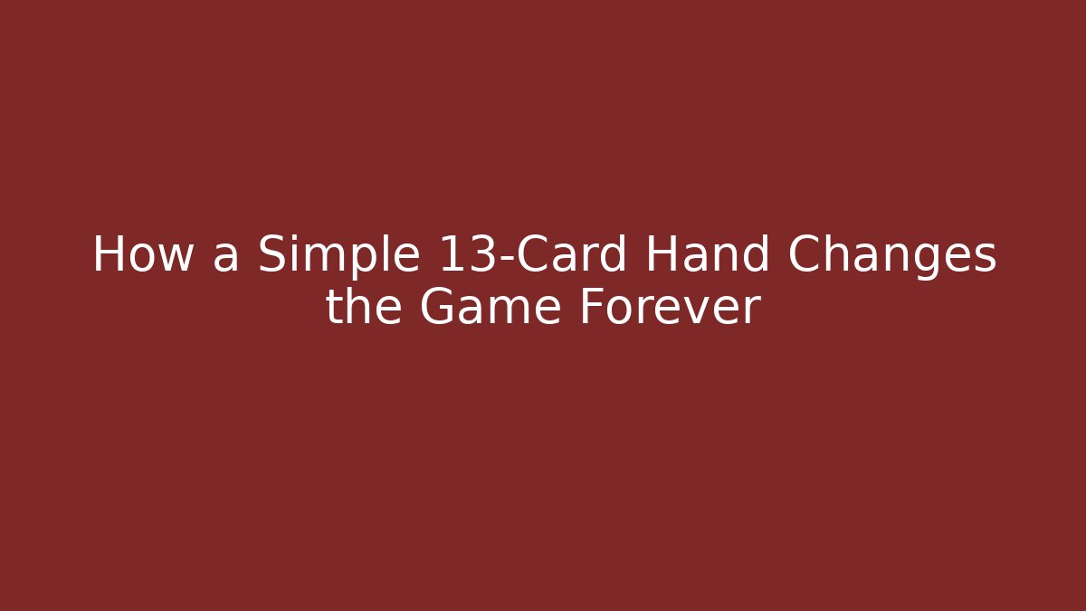 How a Simple 13-Card Hand Changes the Game Forever - Smart Esu
