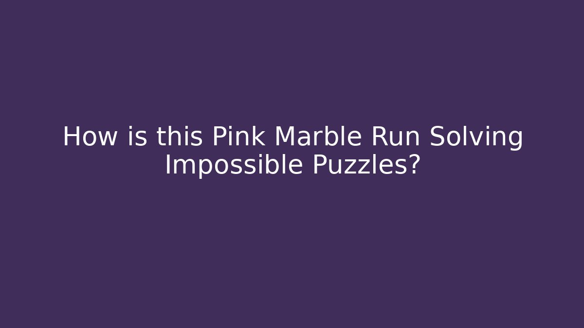 How is this Pink Marble Run Solving Impossible Puzzles?