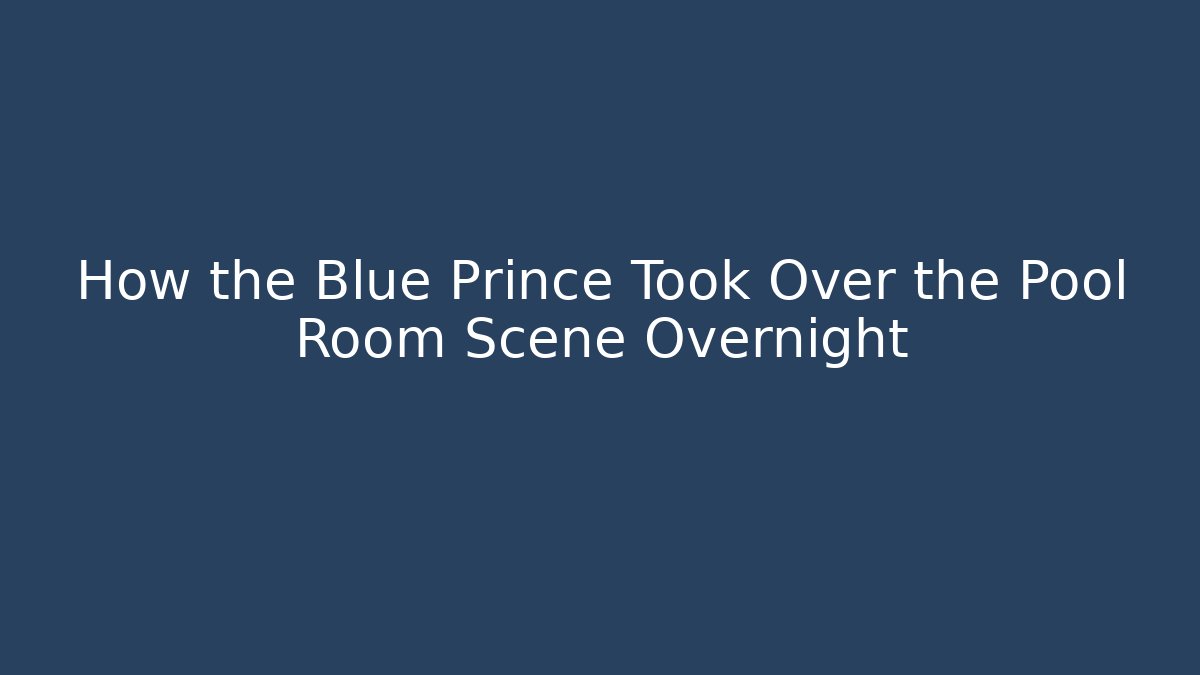 How the Blue Prince Took Over the Pool Room Scene Overnight