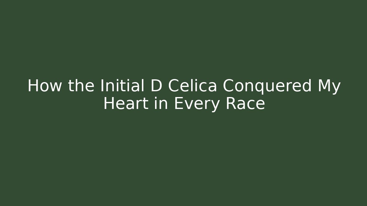 How the Initial D Celica Conquered My Heart in Every Race