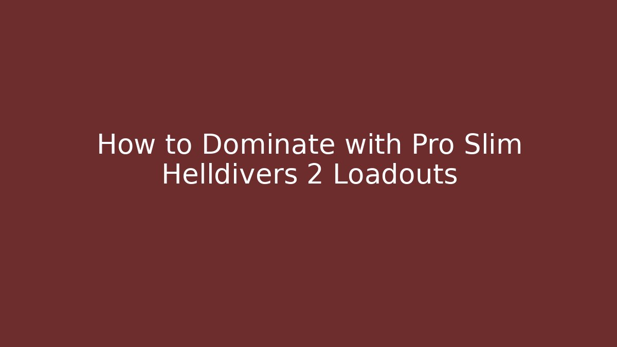 How to Dominate with Pro Slim Helldivers 2 Loadouts - Smart Esu