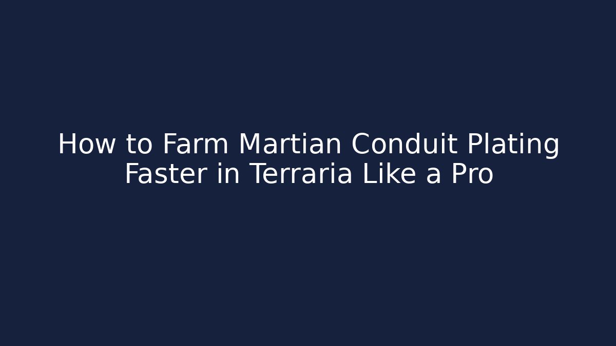 How to Farm Martian Conduit Plating Faster in Terraria Like a Pro