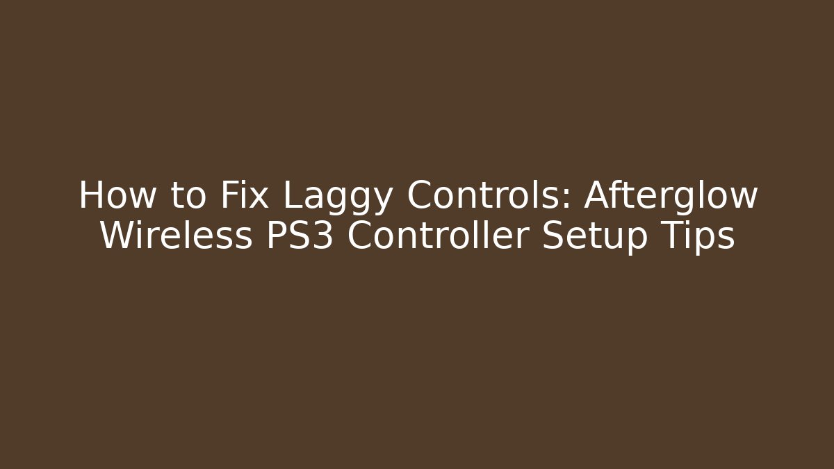 How to Fix Laggy Controls: Afterglow Wireless PS3 Controller Setup Tips - Smart Esu
