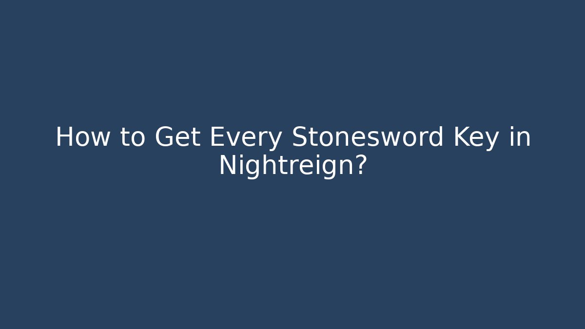 How to Get Every Stonesword Key in Nightreign?