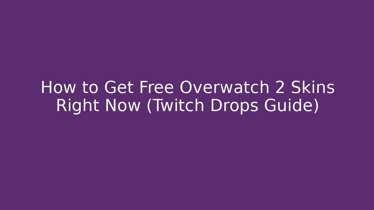 How to Get Free Overwatch 2 Skins Right Now (Twitch Drops Guide)