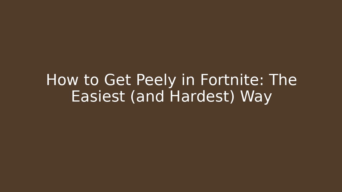 How to Get Peely in Fortnite: The Easiest (and Hardest) Way