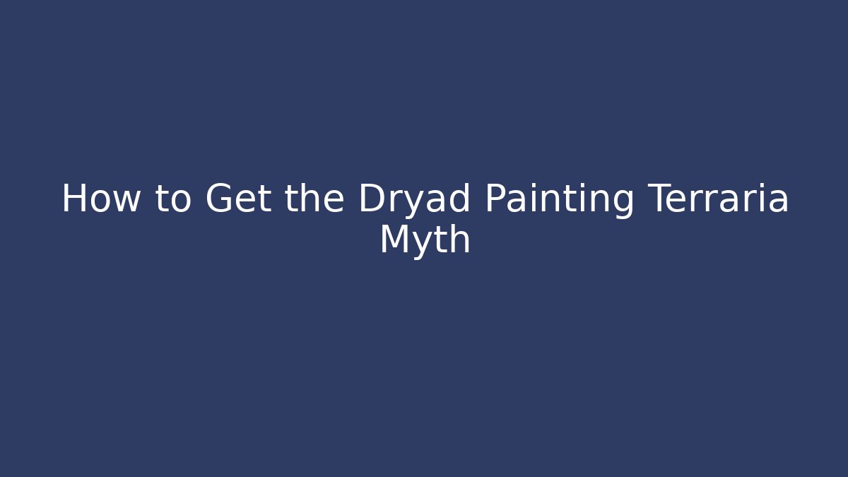 How to Get the Dryad Painting Terraria Myth