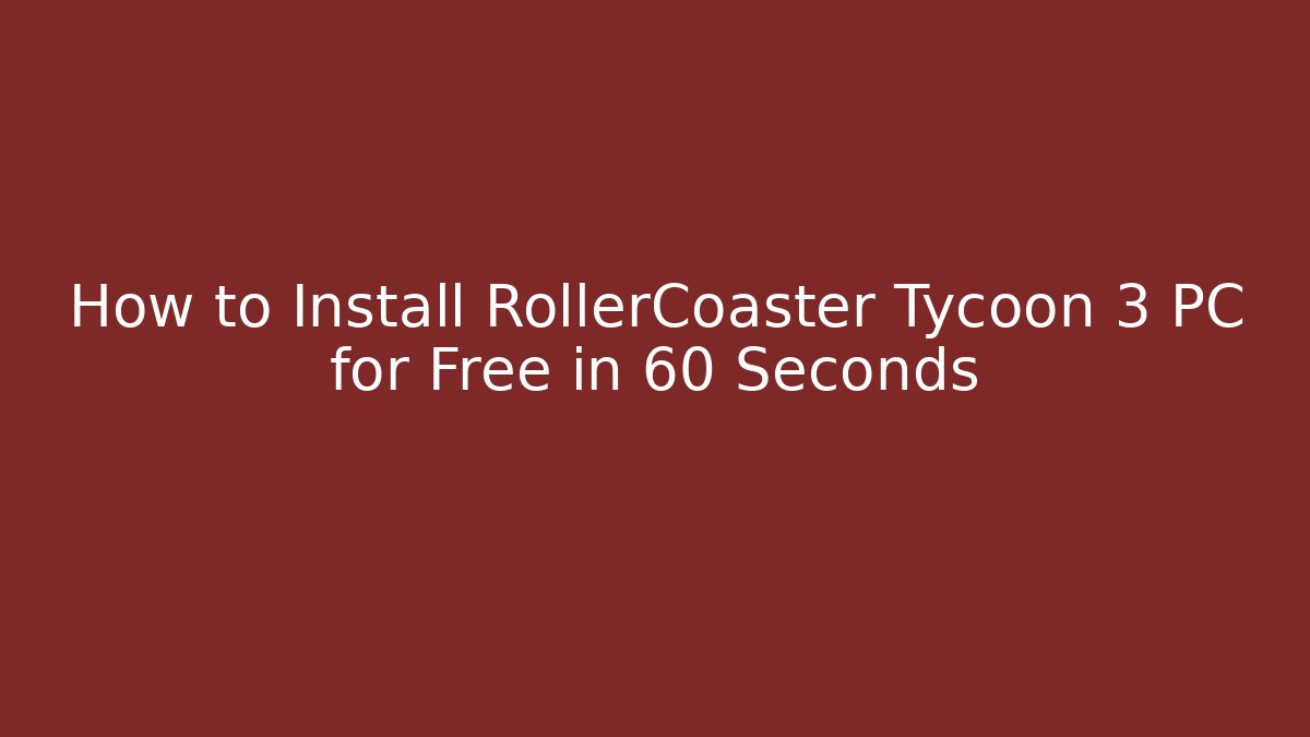 How to Install RollerCoaster Tycoon 3 PC for Free in 60 Seconds