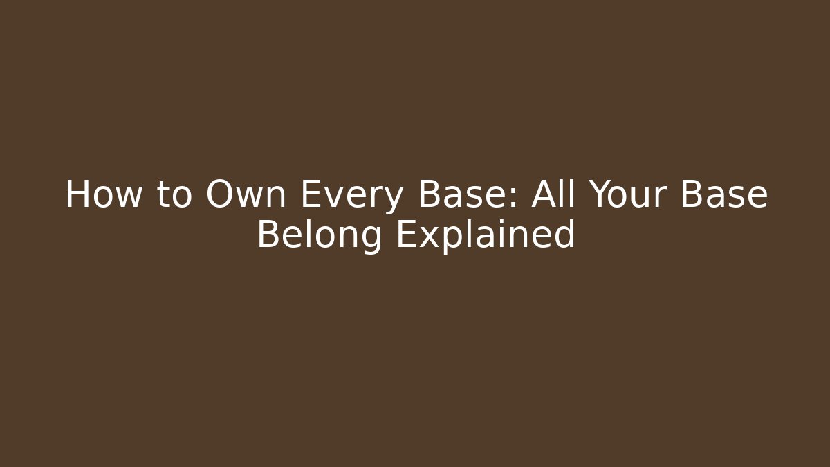 How to Own Every Base: All Your Base Belong Explained - Smart Esu