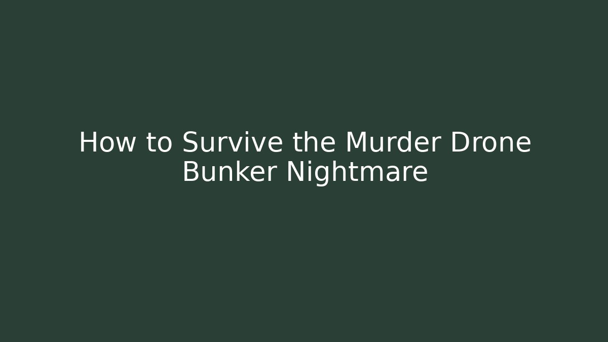 How to Survive the Murder Drone Bunker Nightmare