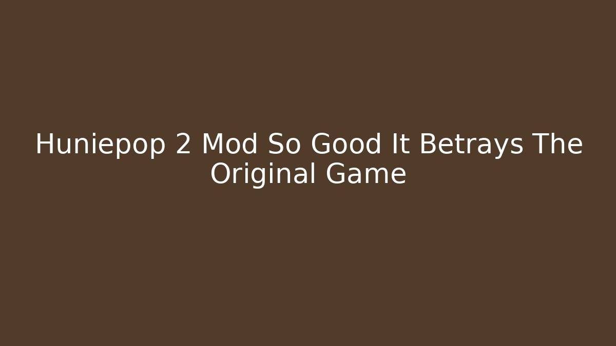 Huniepop 2 Mod So Good It Betrays The Original Game