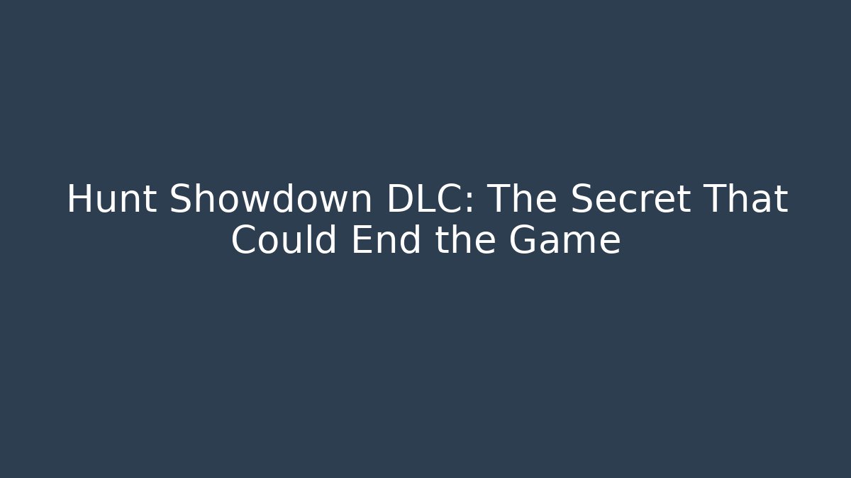 Hunt Showdown DLC: The Secret That Could End the Game