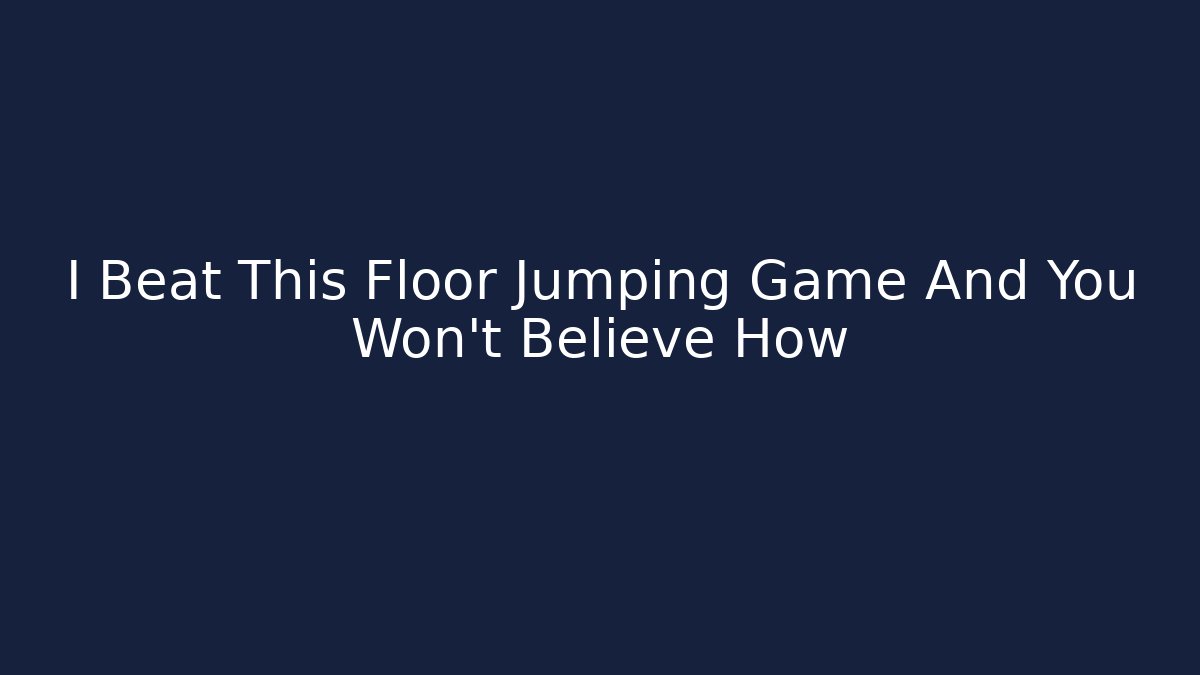 I Beat This Floor Jumping Game And You Won't Believe How
