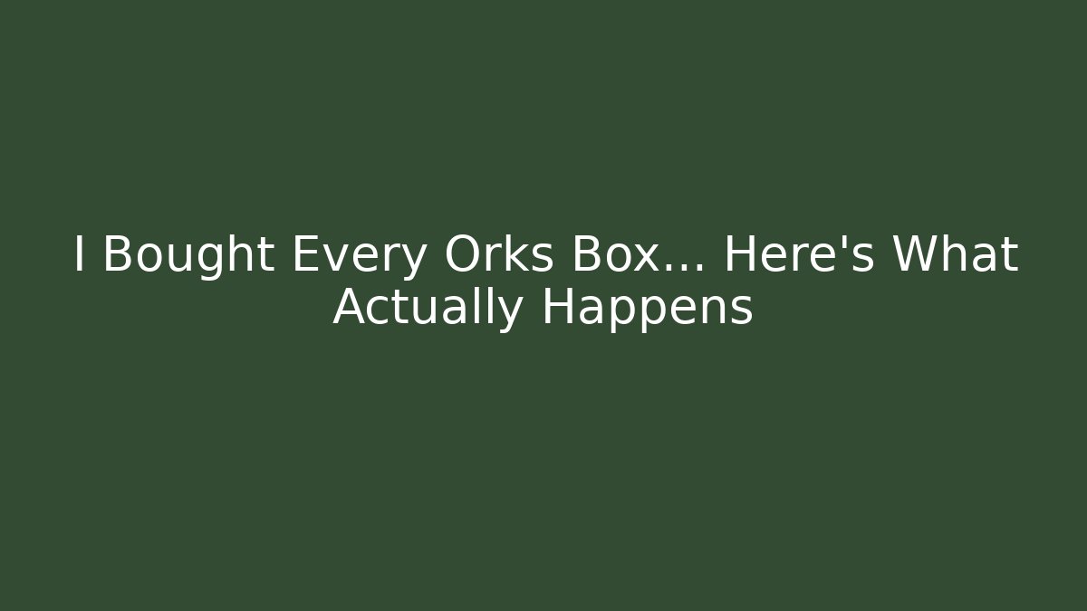 I Bought Every Orks Box… Here's What Actually Happens