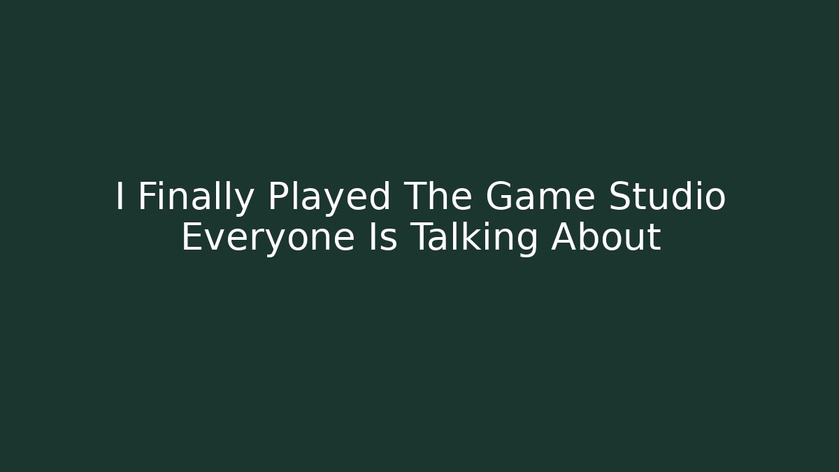I Finally Played The Game Studio Everyone Is Talking About