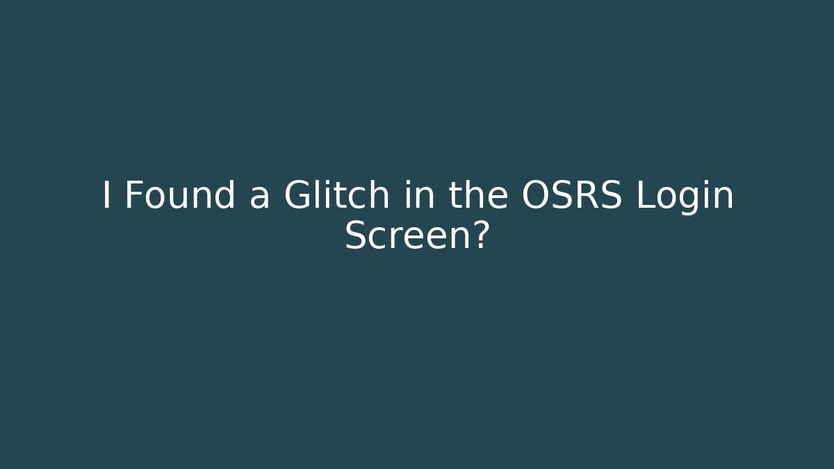 I Found a Glitch in the OSRS Login Screen?