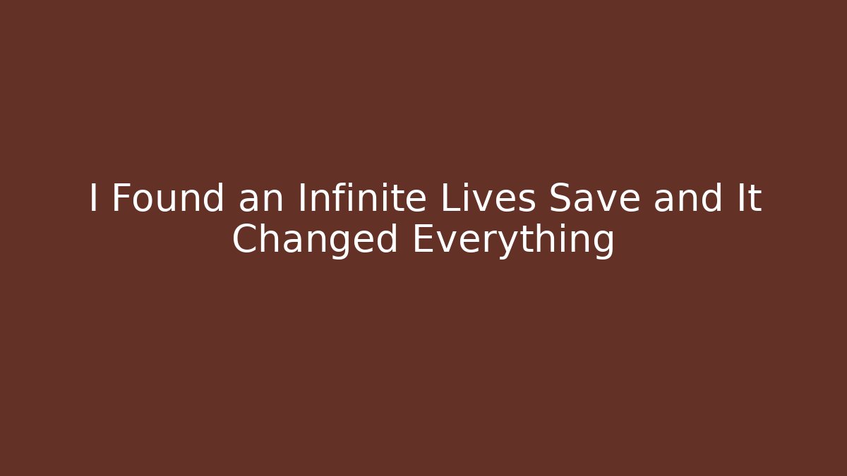 I Found an Infinite Lives Save and It Changed Everything - Smart Esu