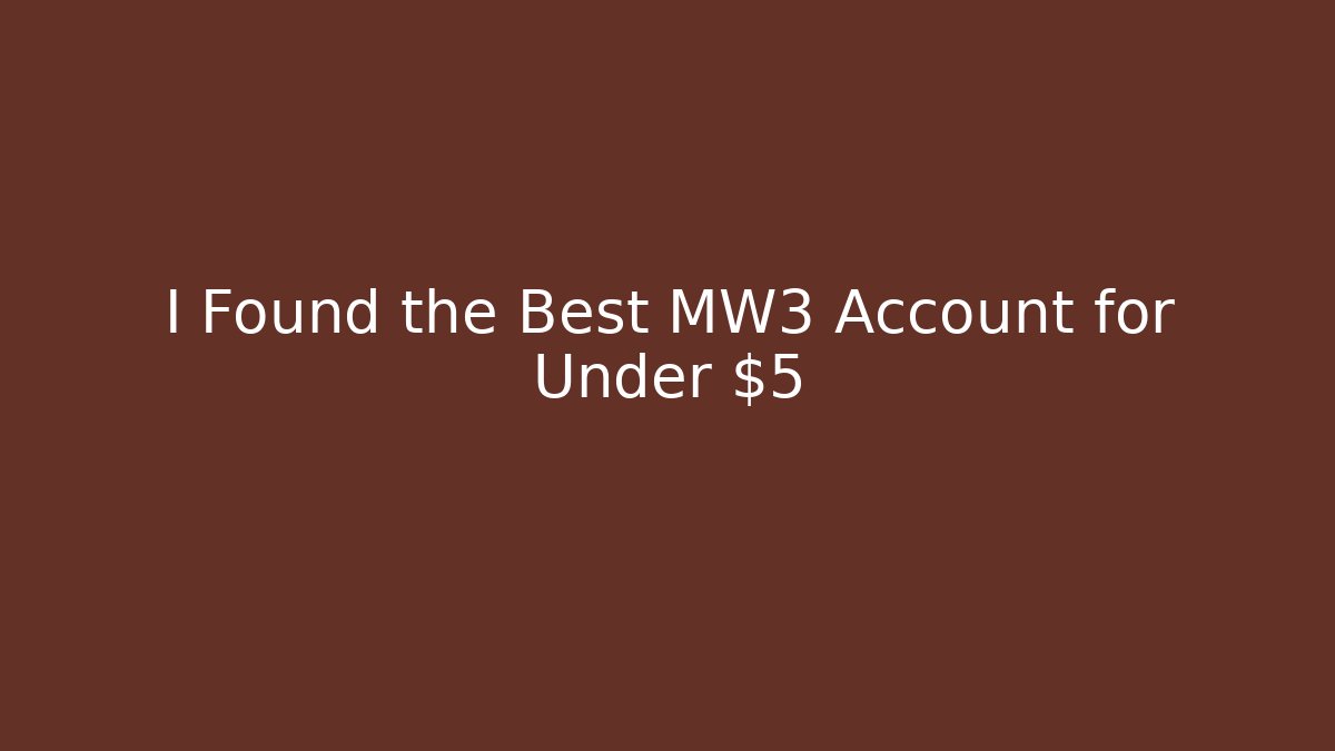 I Found the Best MW3 Account for Under $5