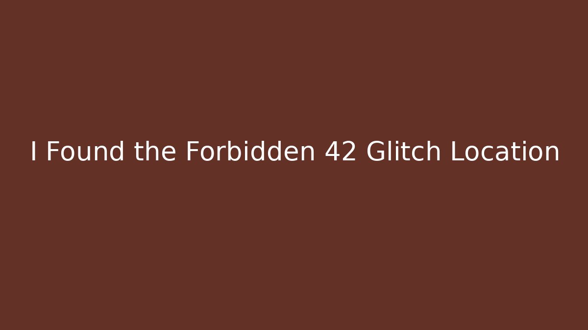 I Found the Forbidden 42 Glitch Location - Smart Esu