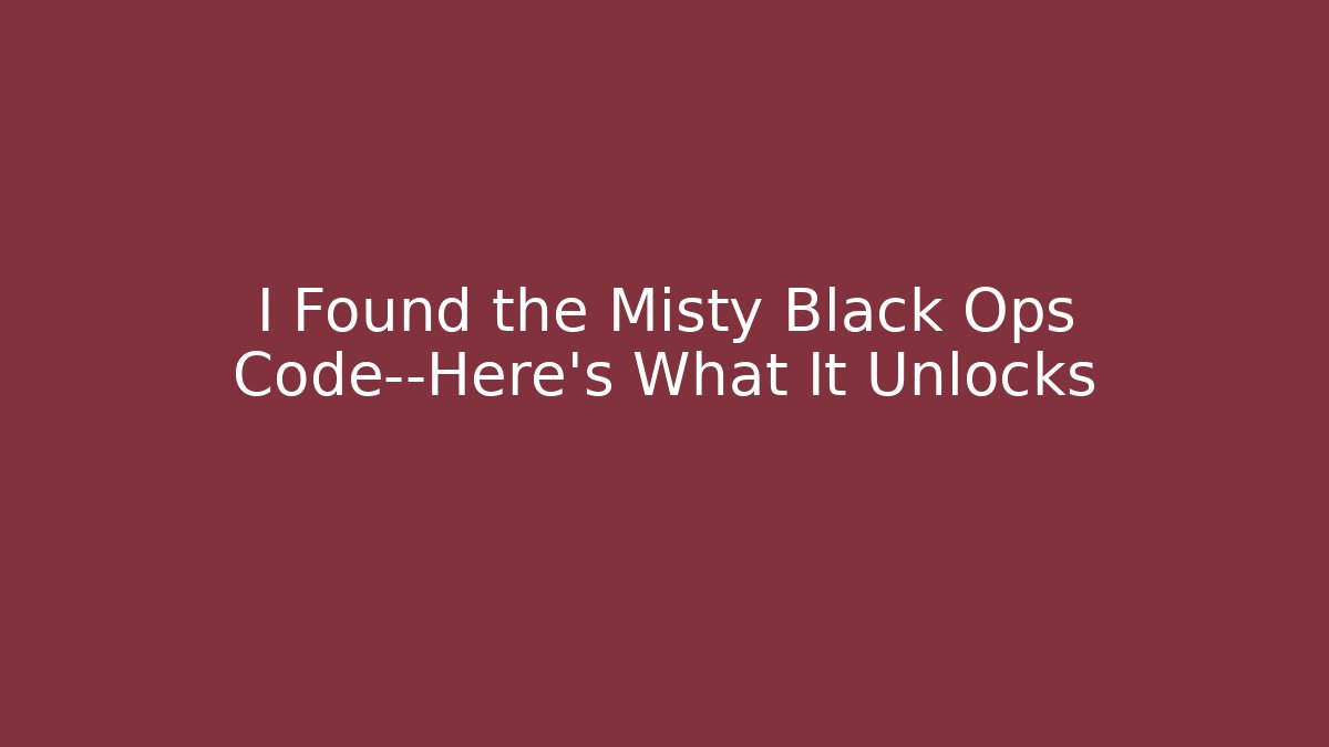 I Found the Misty Black Ops Code—Here's What It Unlocks