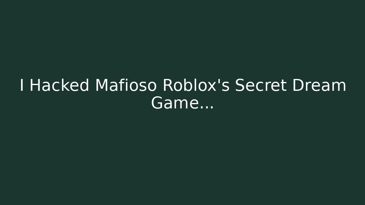 I Hacked Mafioso Roblox's Secret Dream Game...