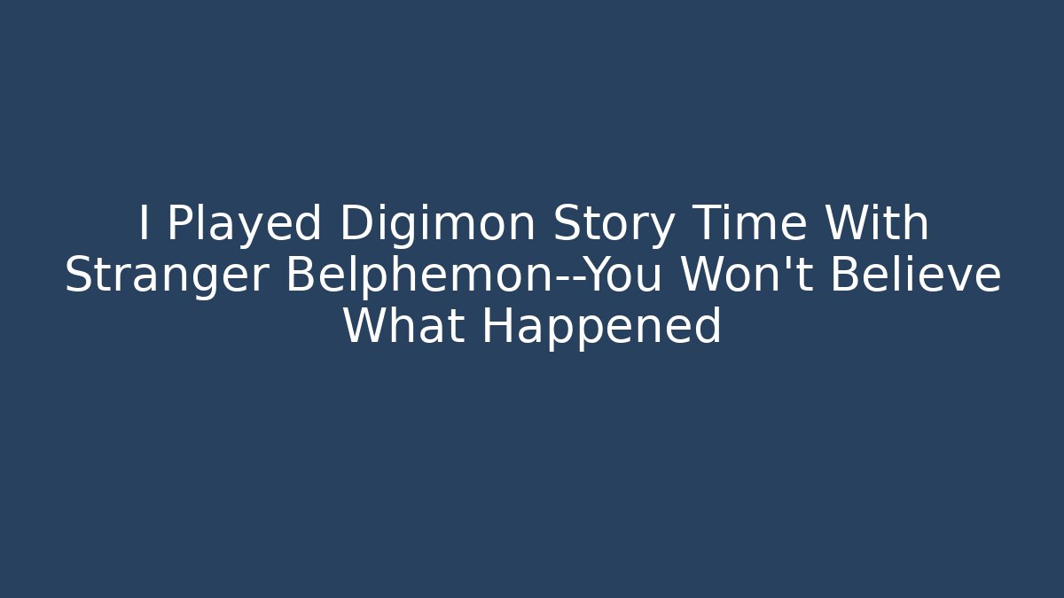 I Played Digimon Story Time With Stranger Belphemon—You Won't Believe What Happened