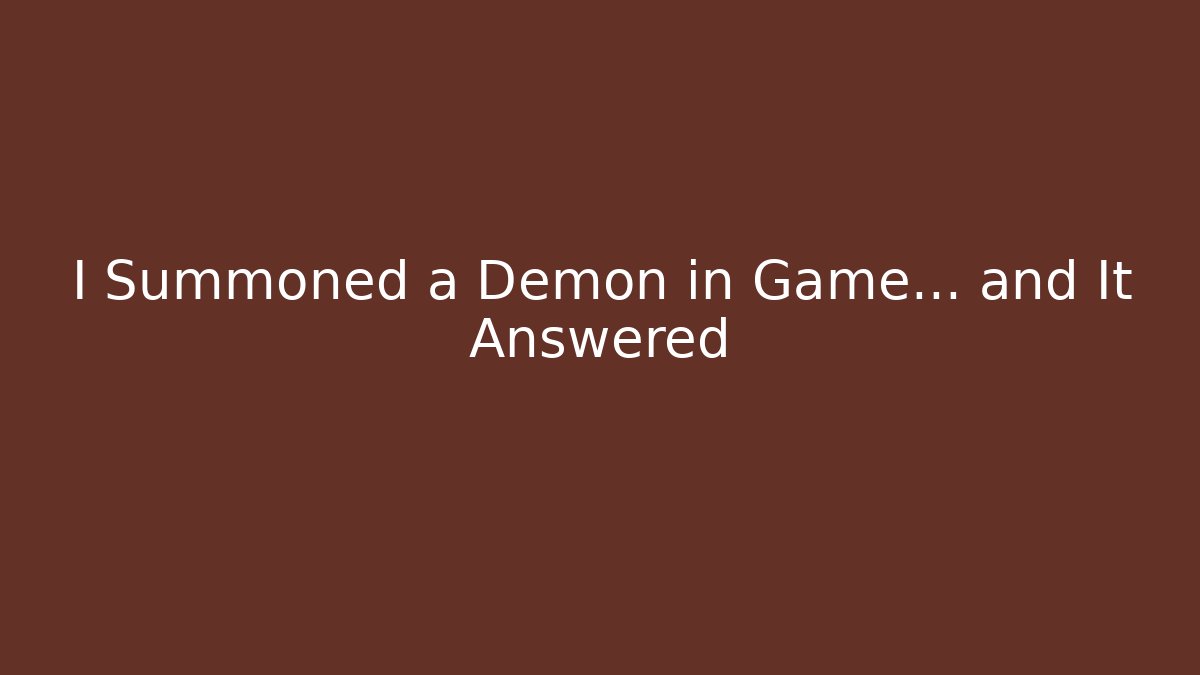 I Summoned a Demon in Game… and It Answered