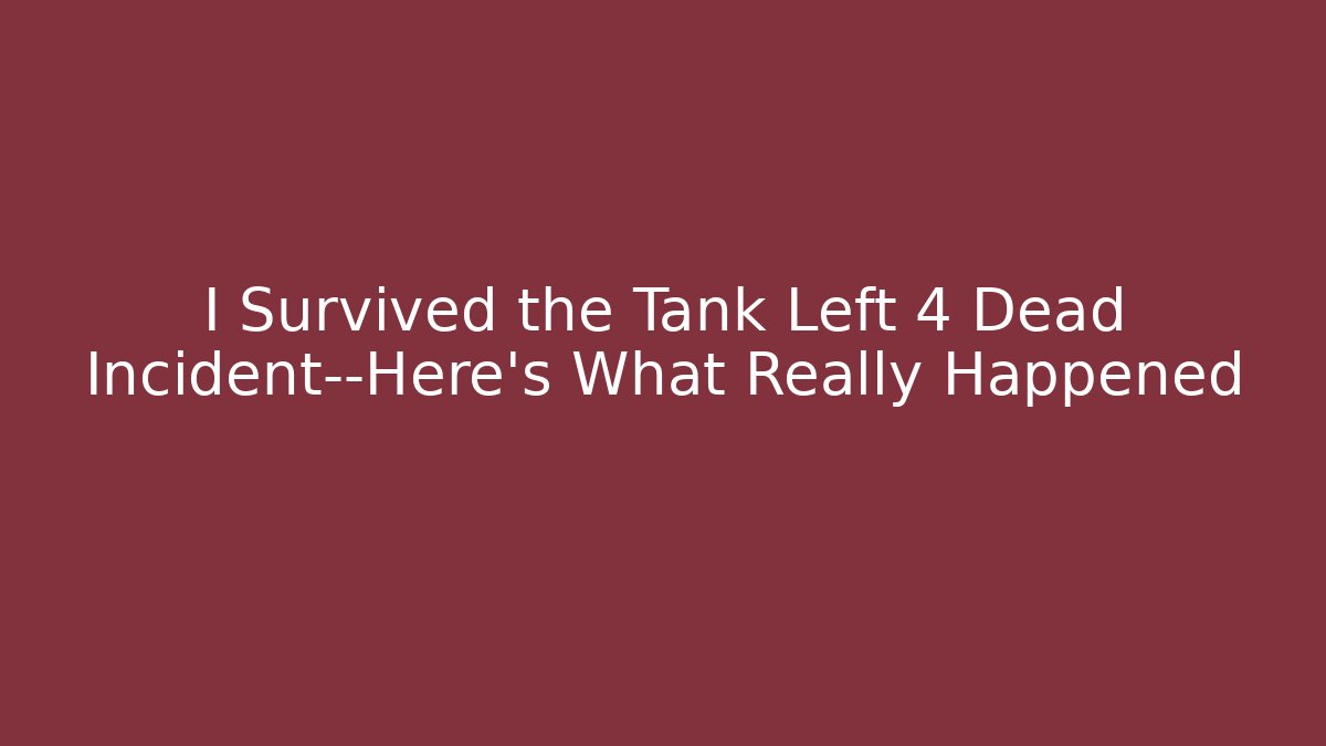 I Survived the Tank Left 4 Dead Incident—Here’s What Really Happened