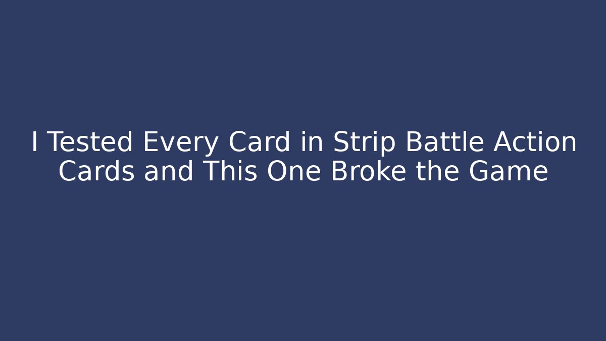 I Tested Every Card in Strip Battle Action Cards and This One Broke the Game