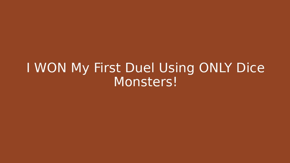 I WON My First Duel Using ONLY Dice Monsters!