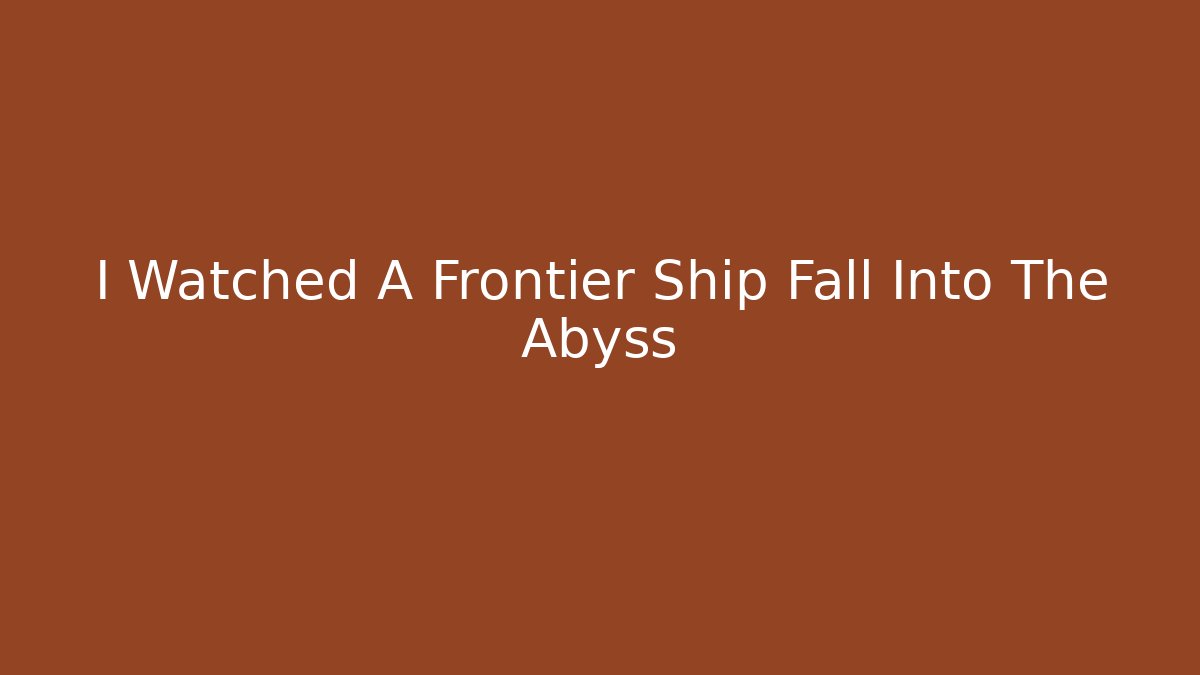 I Watched A Frontier Ship Fall Into The Abyss - Smart Esu