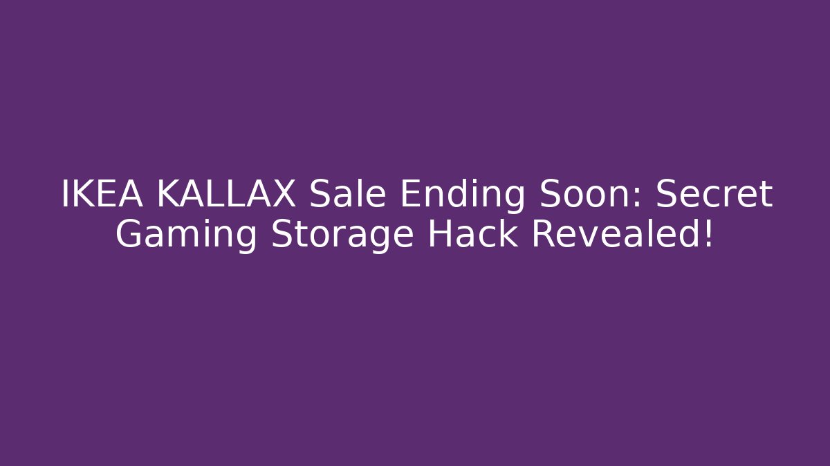 IKEA KALLAX Sale Ending Soon: Secret Gaming Storage Hack Revealed!