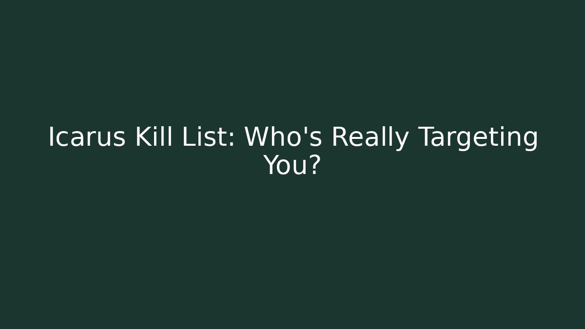 Icarus Kill List: Who's Really Targeting You? - Smart Esu