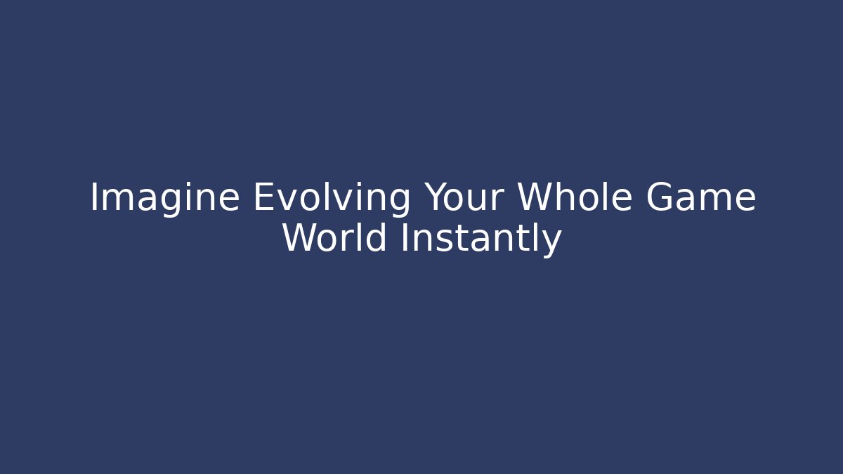 Imagine Evolving Your Whole Game World Instantly - Smart Esu