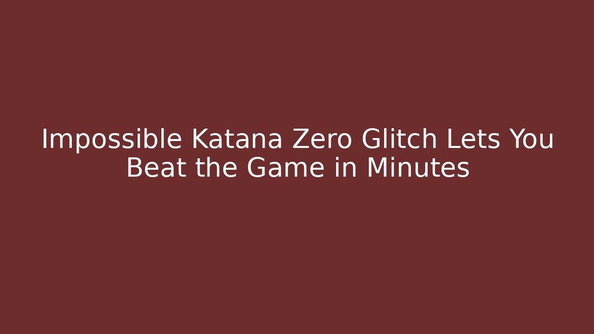 Impossible Katana Zero Glitch Lets You Beat the Game in Minutes