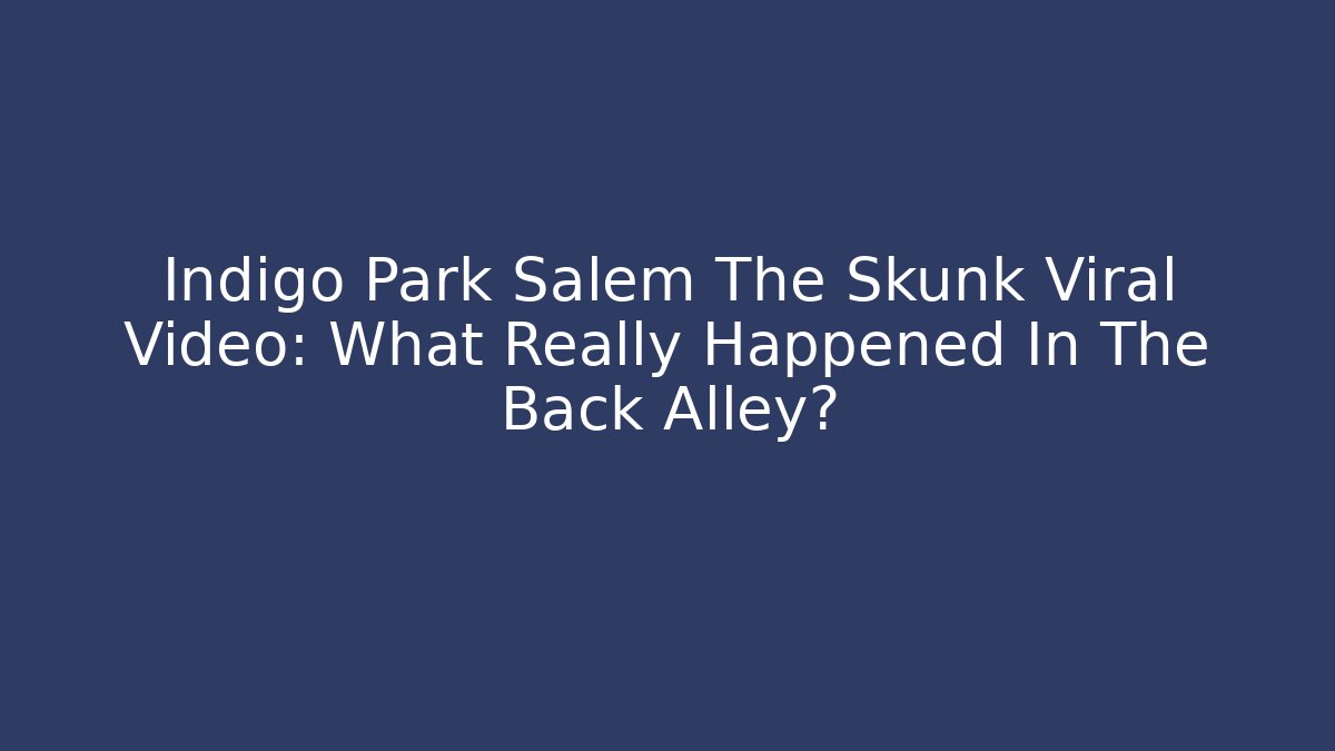 Indigo Park Salem The Skunk Viral Video: What Really Happened In The Back Alley?