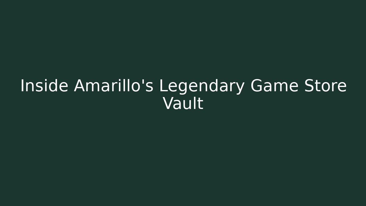 Inside Amarillo's Legendary Game Store Vault