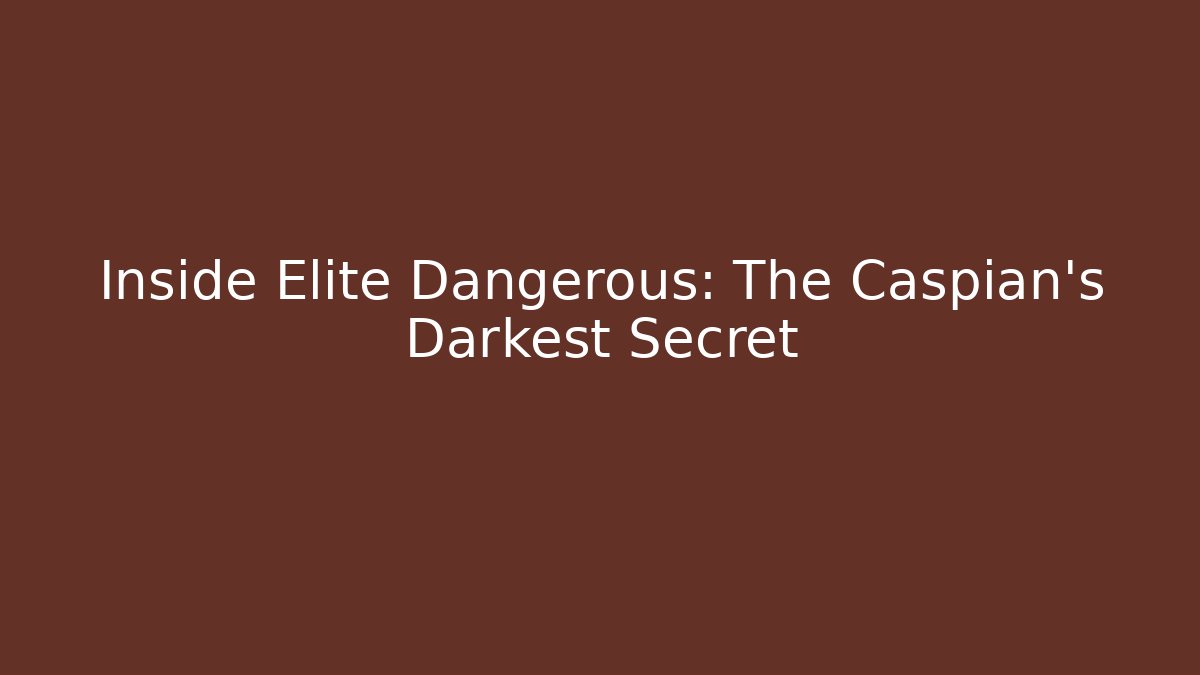 Inside Elite Dangerous: The Caspian's Darkest Secret