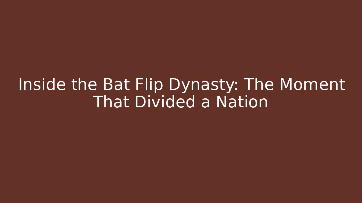 Inside the Bat Flip Dynasty: The Moment That Divided a Nation
