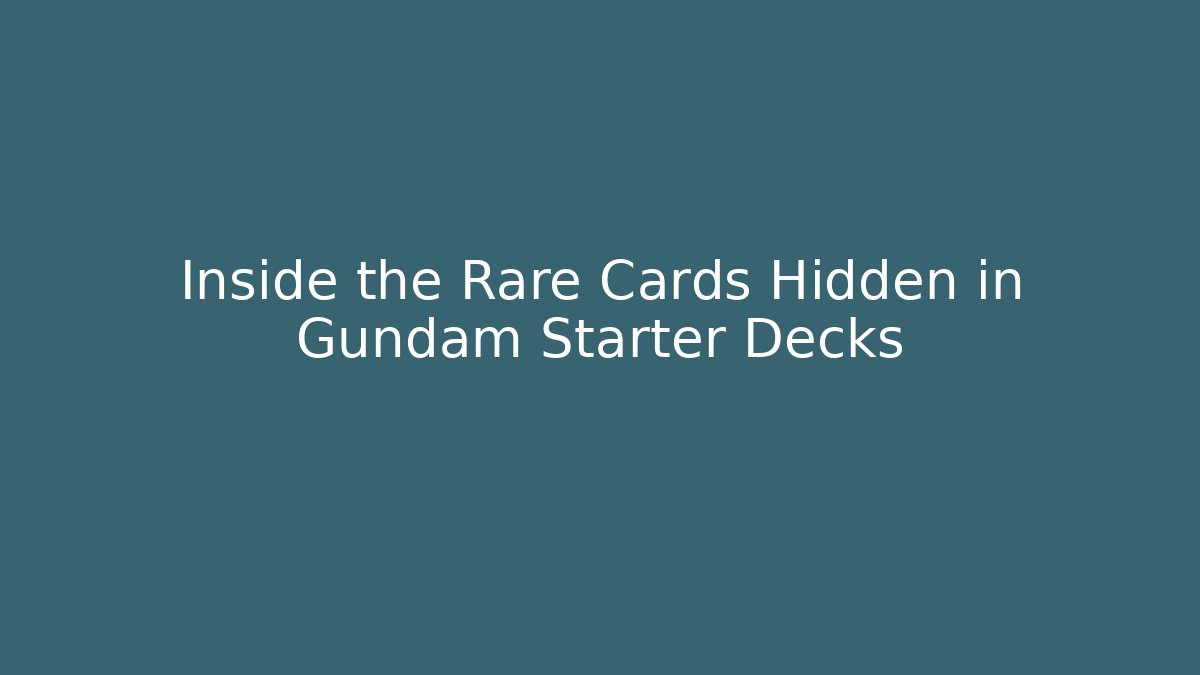Inside the Rare Cards Hidden in Gundam Starter Decks