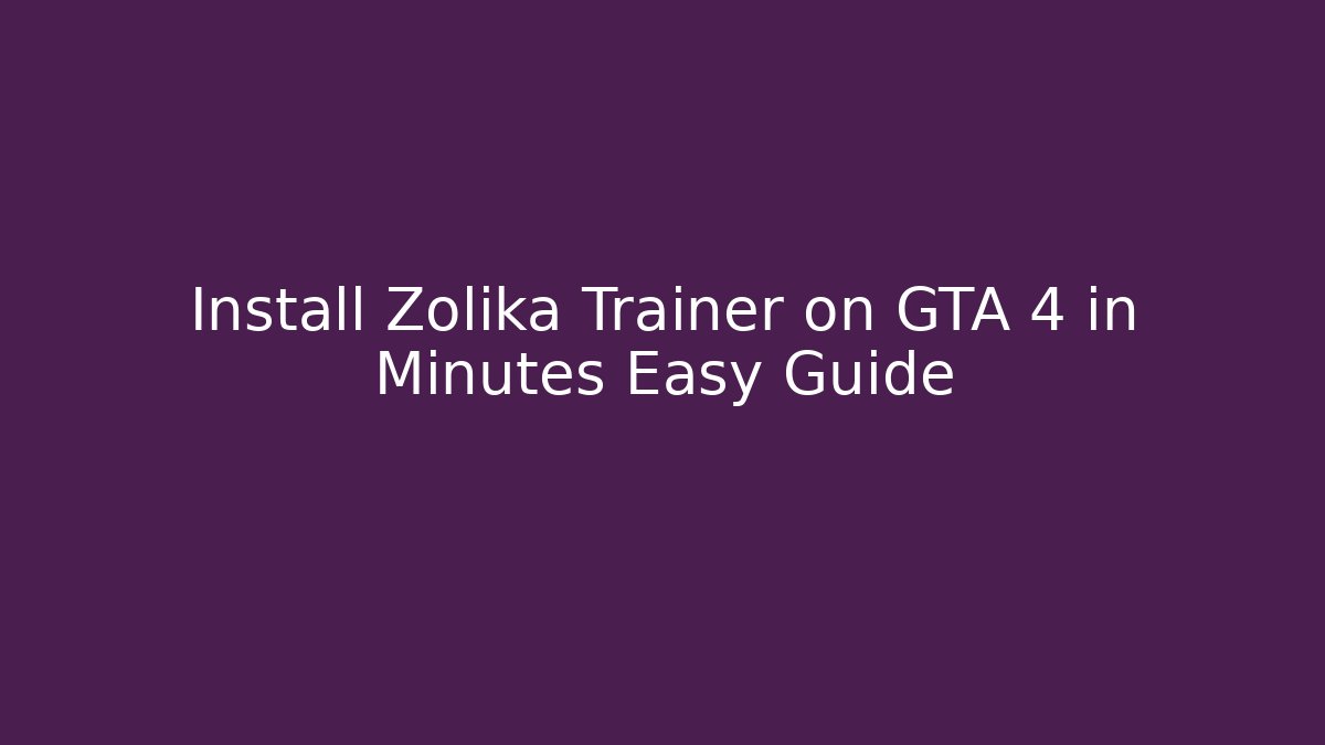 Install Zolika Trainer on GTA 4 in Minutes Easy Guide