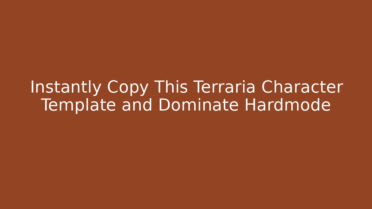 Instantly Copy This Terraria Character Template and Dominate Hardmode